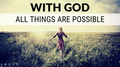 WITH GOD ALL THINGS ARE POSSIBLE | Never Lose Hope - Inspirational & Motivational Video