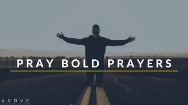 PRAY BOLD PRAYERS | We Serve A Big God - Inspirational & Motivational Video 20 PRAY BOLD PRAYERS | We Serve A Big God - Inspirational & Motivational Video