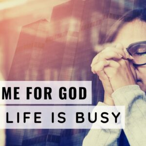 MAKE TIME FOR GOD WHEN LIFE IS BUSY | Rest In Jesus - Inspirational & Motivational Video
