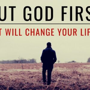 PUT GOD FIRST IN YOUR LIFE | Seek First The Kingdom of God - Inspirational & Motivational Video