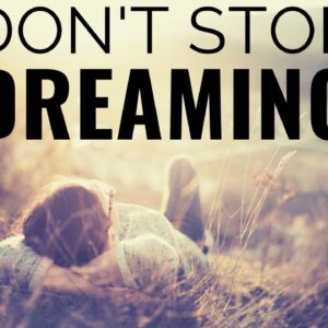 DON’T STOP DREAMING | Let Go Of The Past & Step Into The Future - Inspirational & Motivational Video