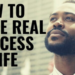 HOW TO HAVE REAL SUCCESS IN LIFE | Understand This And You Will Be Successful - Motivational Video