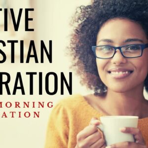 POSITIVE CHRISTIAN INSPIRATION | Start Your Day With God - 1 Hour Morning Prayer & Blessings