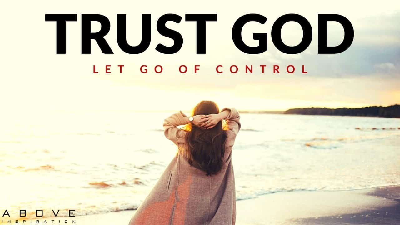 Let Go Of Control Trust God Is In Control Inspirational