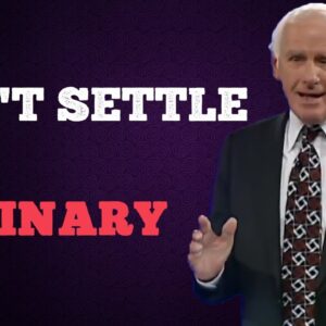 DON'T SETTLE FOR ORDINARY - Immensely Positive Quotes By Jim Rohn