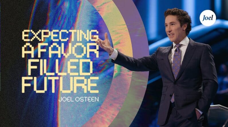 Expecting A Favor-Filled Future | Joel Osteen